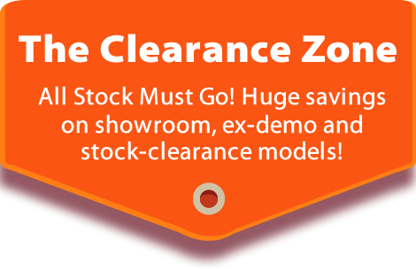 The Clearance Zone: All Stock Must Go! Huge savings on showroom, ex-demo and stock-clearance models!